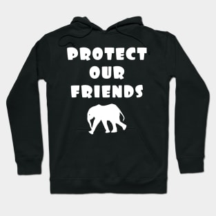 protect our friends - elephant Hoodie